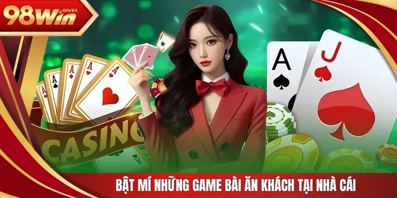 Bật mí những game bài ăn khách tại nhà cái