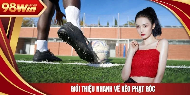 Giới thiệu nhanh về kèo phạt góc